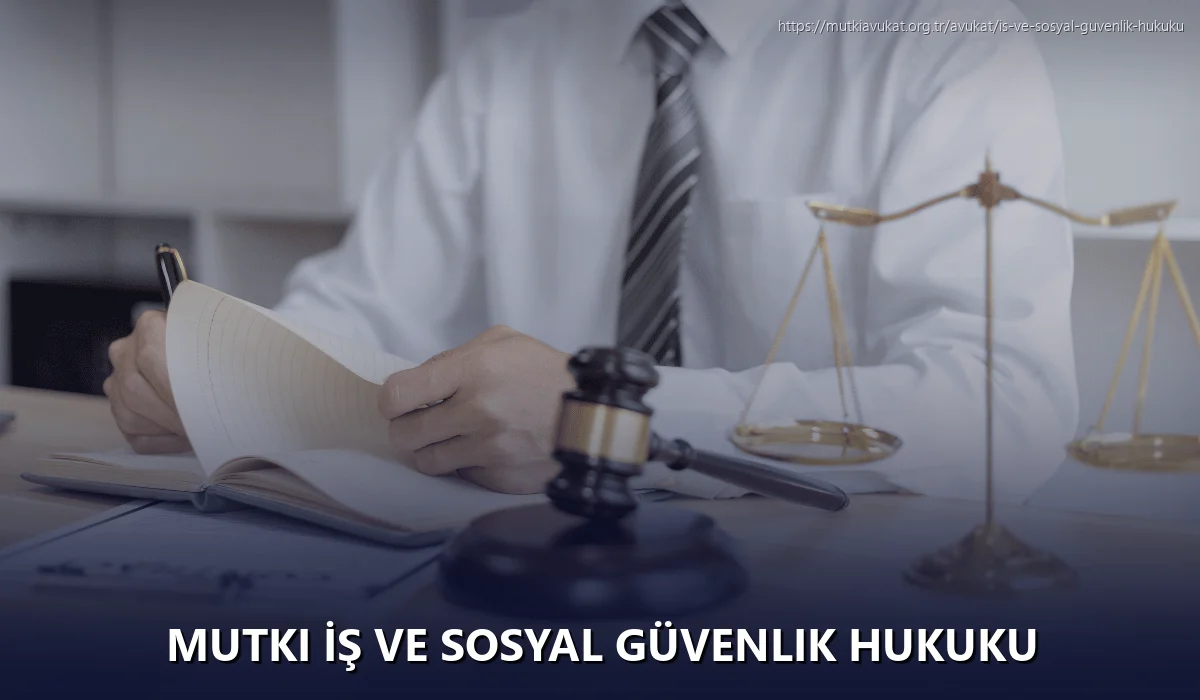 Mutki İş ve Sosyal Güvenlik Hukuku