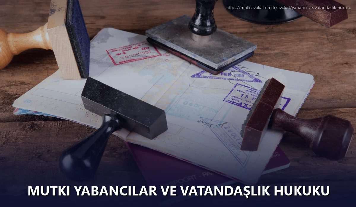 Mutki Yabancılar ve Vatandaşlık Hukuku